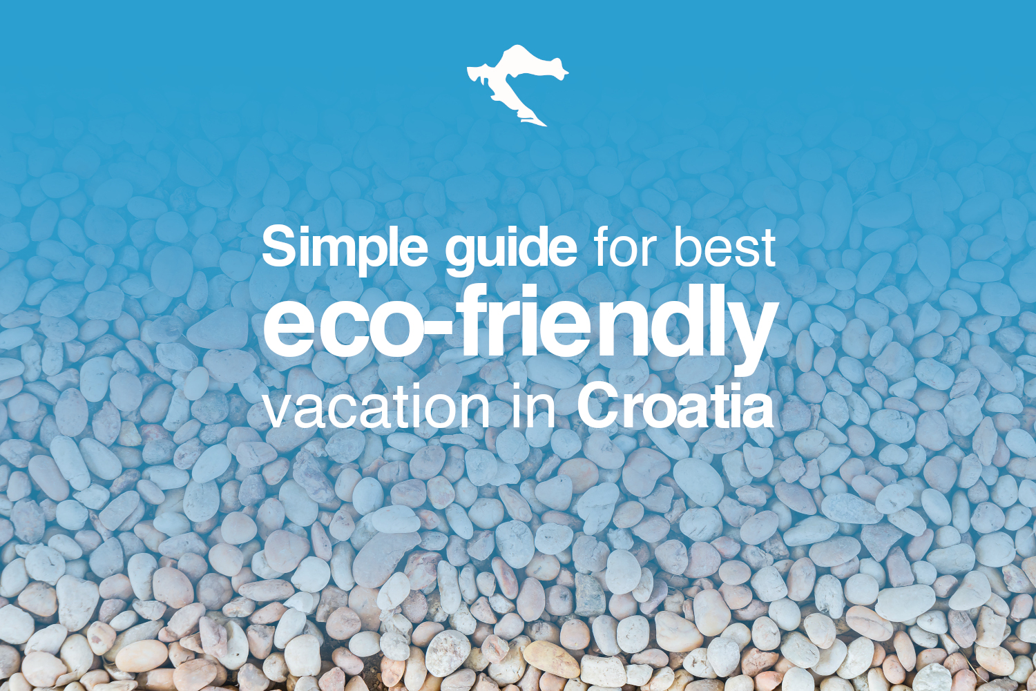 Simple guide for best eco-friendly vacation in Croatia